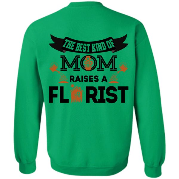 Being A Florist T Shirt, The Best Kind Of Mom Raise A Florist Sweatshirt