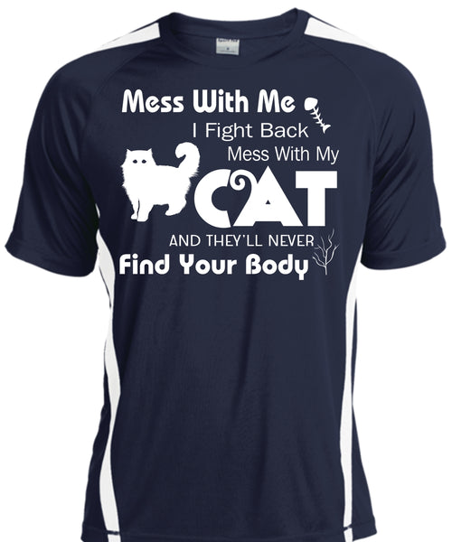 Mess With Me I Fight Back Mess With My Cat T Shirt, They'll Never Find Your Body T Shirt