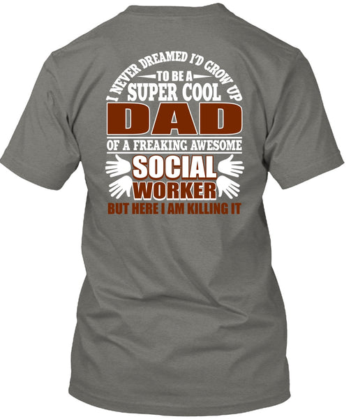 I'd Grow Up To Be A Cool Dad T Shirt, Social Worker T Shirt