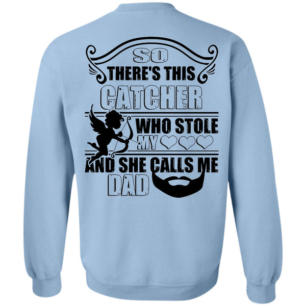 Being A Daddy T Shirt, So There's This Catcher Who Stole My Heart Sweatshirt