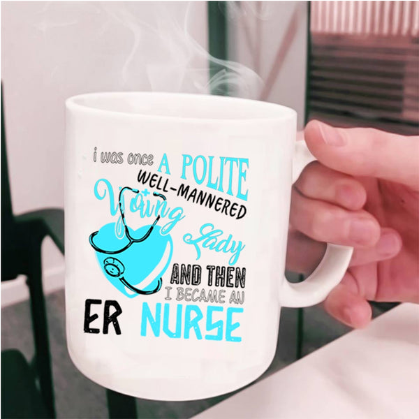 Beautiful Girls Coffee Mug, I Became An Er Nurse Cup