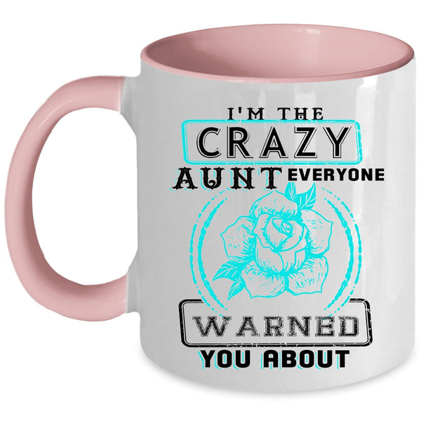 Cool Gift For Aunt Coffee Mug, I'm The Crazy Aunt Accent Mug