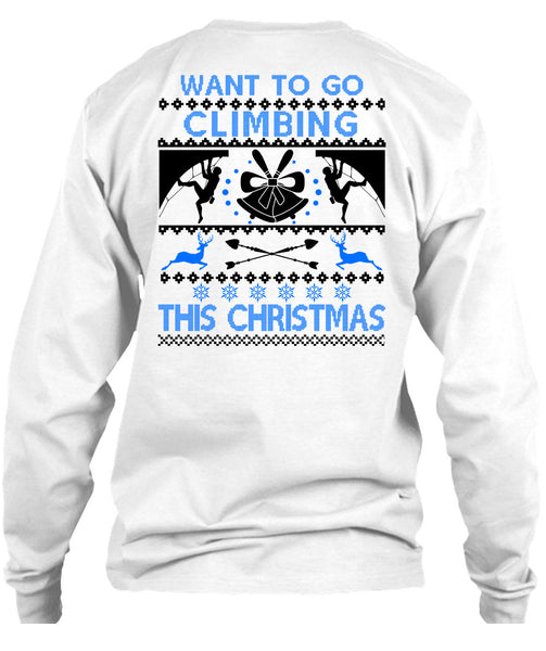 Want To Go Climbing This Christmas T Shirt, Noel Christmas T Shirt