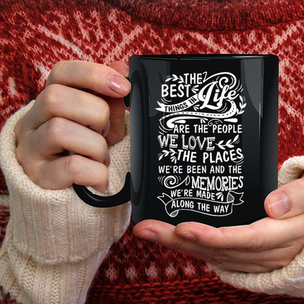 The Best Things In Life Are The People We Love Coffee Mug, Funny Coffee Cup