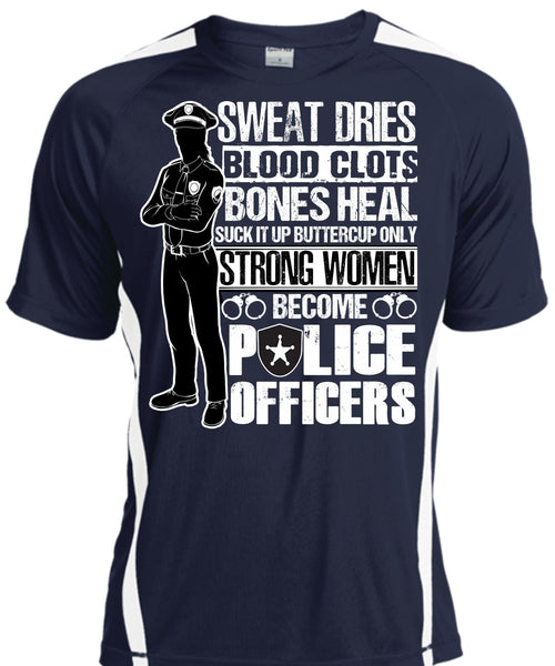 Strong Women Become Police Officers T Shirt, Sweat Dries T Shirt, Cool Shirt