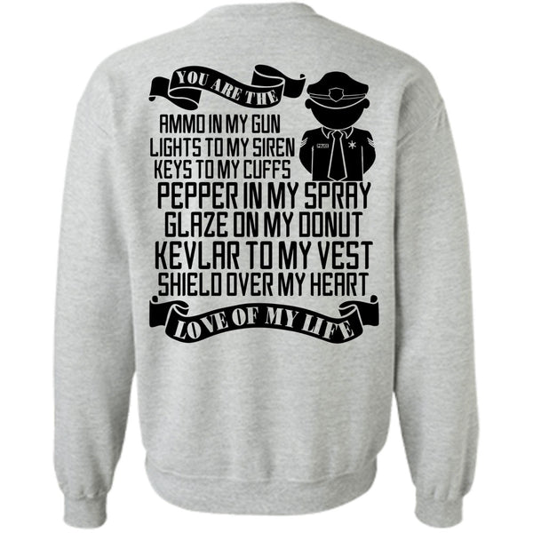 I Love Police T Shirt, You Are The Ammo In My Gun Sweatshirt