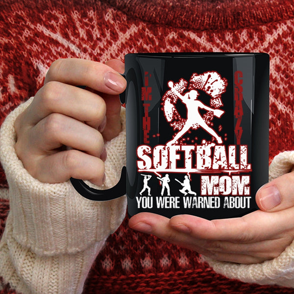 I'm The Crazy Softball Mom Coffee Mug, Crazy Softball Mom Coffee Cup