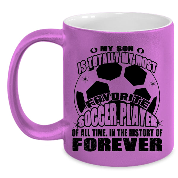 I Love My Son Coffee Mug, My Son Is My Most Favorite Soccer Player Accent Mug