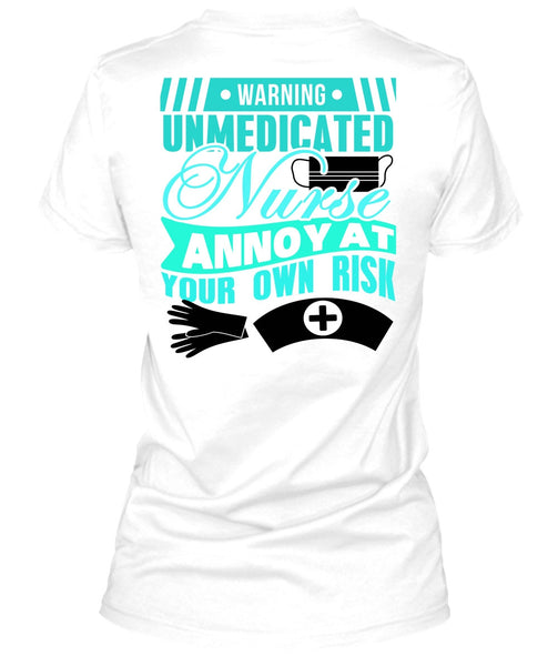 Warning Unmedicated Nurse T Shirt, I Love Nursing T Shirt