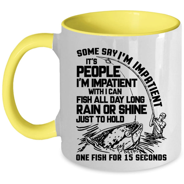 Funny Fishing Coffee Mug, Some Say I'm Impatient Accent Mug