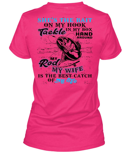 My Wife Is The Best Catch T Shirt, I Love Fishing T Shirt