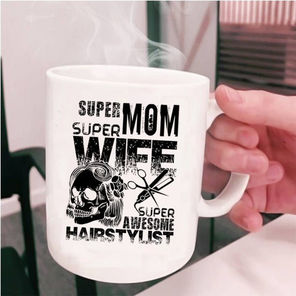 Cute Gift For My Daughter Coffee Mug, Mom Wife Awesome Hairstylist Cup