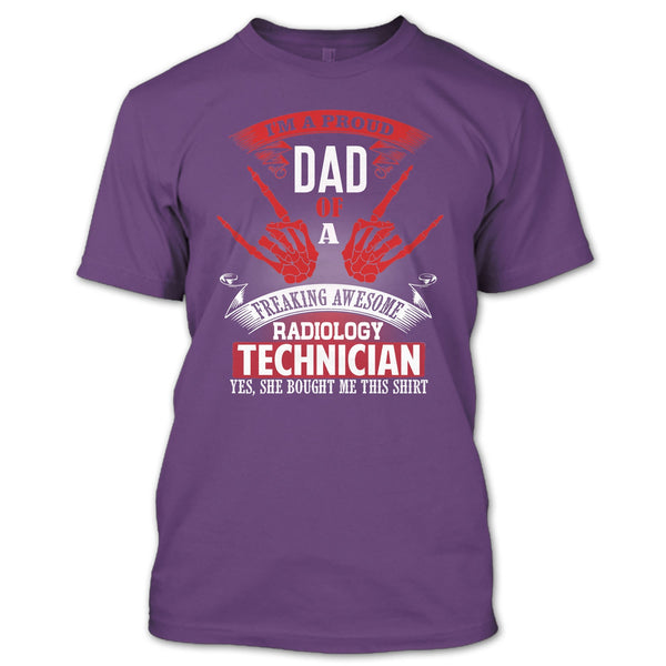 I'm A Proud Dad T Shirt, Freaking Awesome Radiology Technician T Shirt