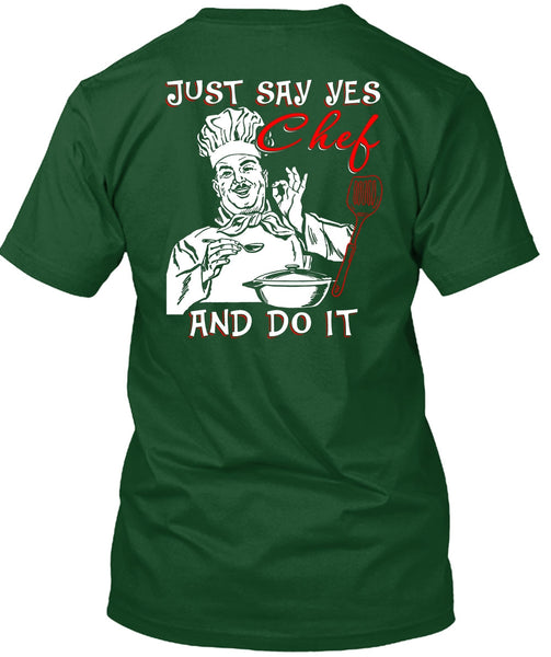Just Say Yes Chef And Do It T Shirt, Being A Chef T Shirt