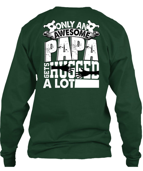 Only An Awesome Papa T Shirt, Being A Papa T Shirt