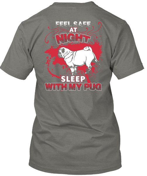 Sleep With My Pug T Shirt, Feel Safe At Night T Shirt