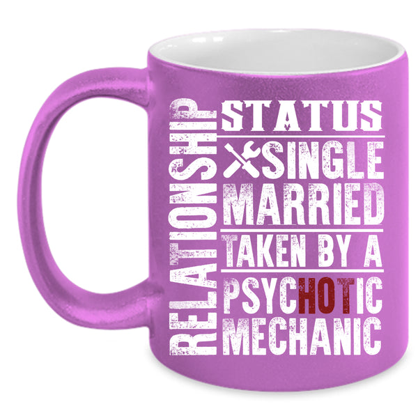 Relationship Status Coffee Mug, Taken By A Psychotic Mechanic Coffee Cup