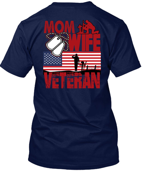 Mom Wife Veteran T Shirt, Being A Veteran T Shirt