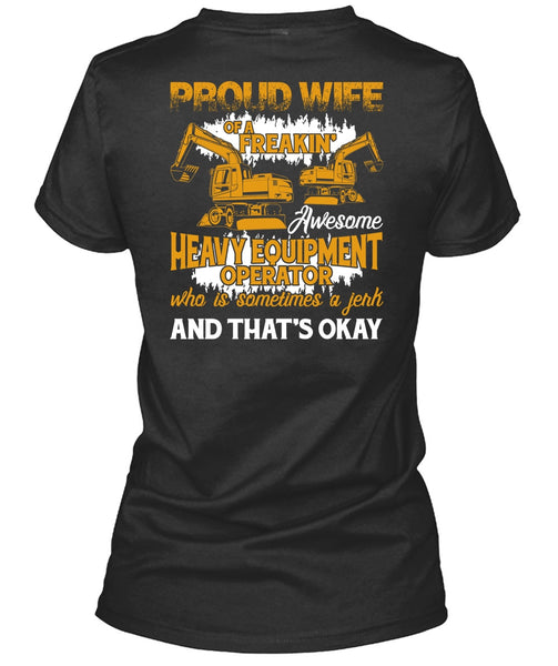 Proud Wife Of A Heavy Equipment Operator T Shirt, Being A Wife T Shirt