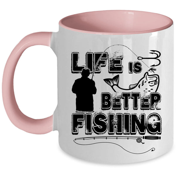 Cool Gift For Fisher Coffee Mug, Life Is Better Fishing Accent Mug