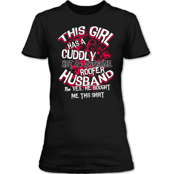 Awesome Roofer Husband T Shirt, Yes He Bought Me This Shirt T Shirt