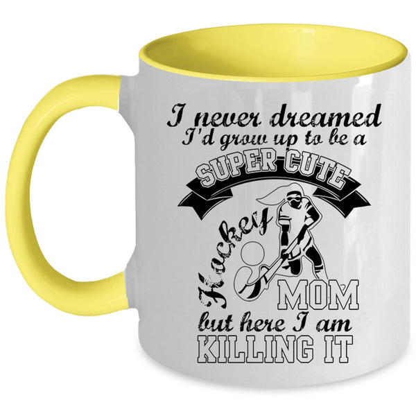 Cool Mom Coffee Mug, I'd Grow Up To Be A Cute Hockey Mom Accent Mug