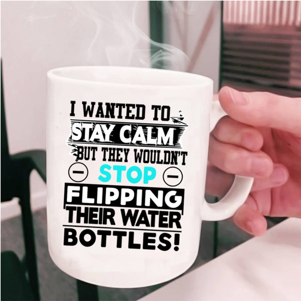 Funny Saying Coffee Mug, I Wanted To Stay Calm Cup