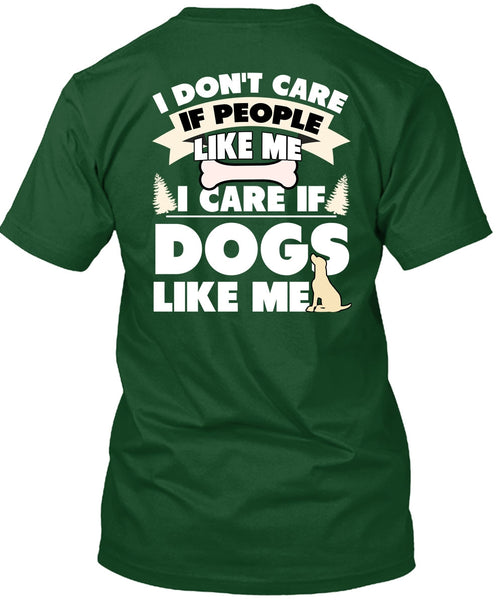 I Care If Dogs Like Me T Shirt, I Don't Care T Shirt