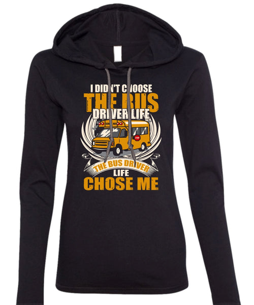 I Didn't Choose The Bus Driver T Shirt, Being A Bus Driver T Shirt (Anvil Ladies Ringspun Hooded)
