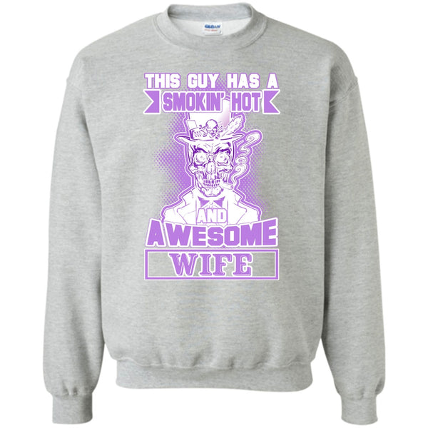 Gift For Husband T Shirt, Smoking Hot And Awesome Wife Sweatshirt