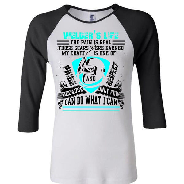 Welder's Life The Pain Is Real T Shirt, I Love Welding T Shirt, Awesome T-Shirts