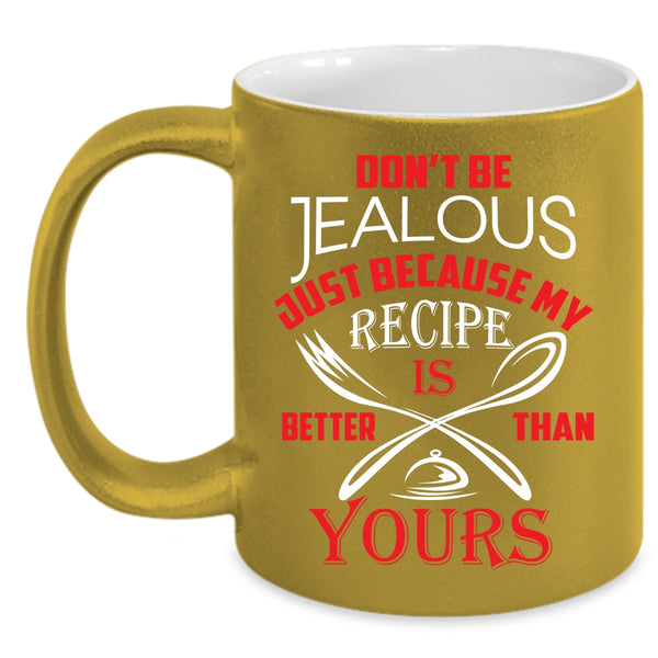 My Recipe Is Better Than Yours Coffee Mug, Awesome Chef Coffee Cup