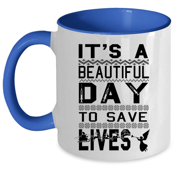 Cute Nurse Coffee Mug, It's A Beautiful Day To Save Lives Accent Mug