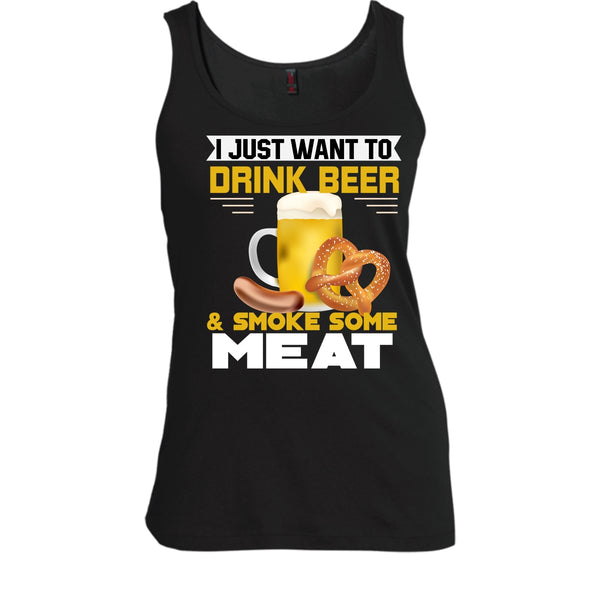 I Just Want To Drink Beer T Shirt, Smoke Some Meat Tank Top