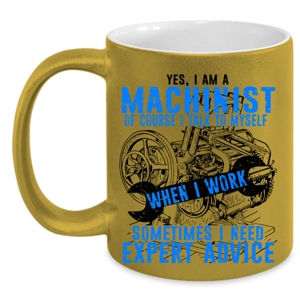 Cool Mechanics Coffee Mug, I Am A Machinist Accent Mug