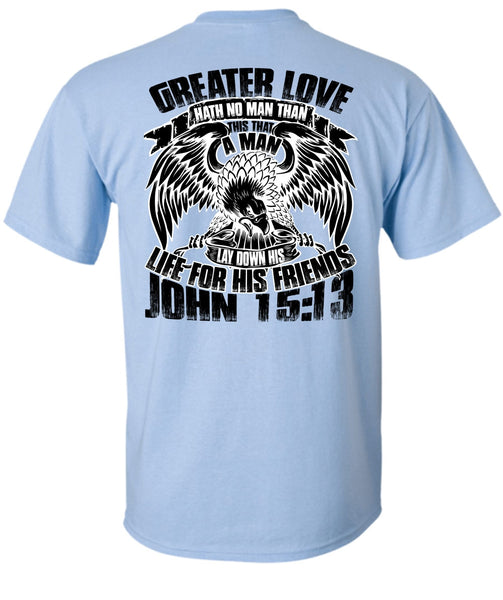 Greater Love Hath No Man T Shirt, I Love Police T Shirt