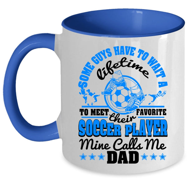 Cool Dad Coffee Mug, My Favorite Soccer Player Calls Me Dad Accent Mug