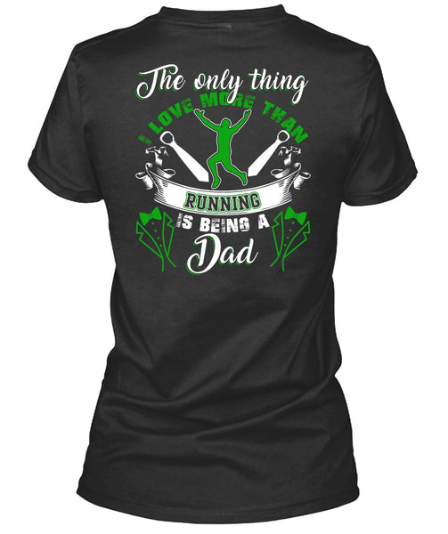 I Love More Than Running T Shirt, Being A Dad T Shirt