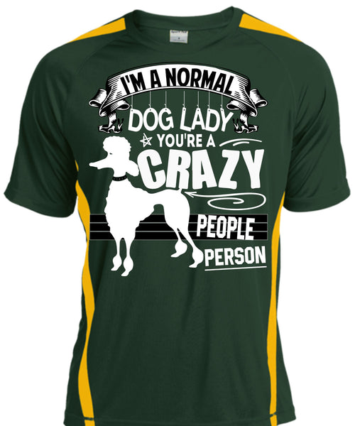 I'm A Normal Dog Lady T Shirt, You're A Crazy People Person T Shirt, Cool Shirt