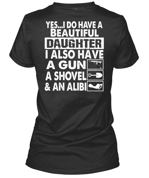 I Do Have A Beautiful Daughter T Shirt, Have A Gun T Shirt