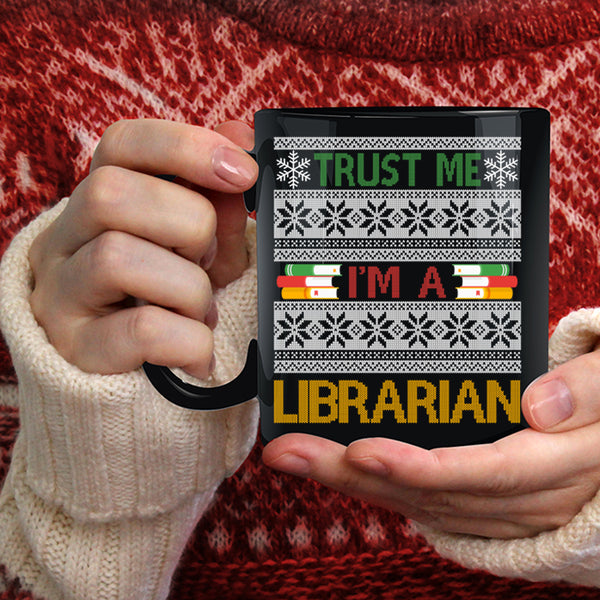 Trust Me I'm A Librarian Coffee Mug, Ugly Christmas Sweater Coffee Cup