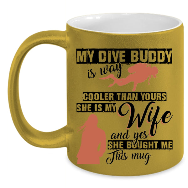 She Is My Wife Coffee Mug, My Dive Buddy Is Way Cooler Than Yours Accent Mug