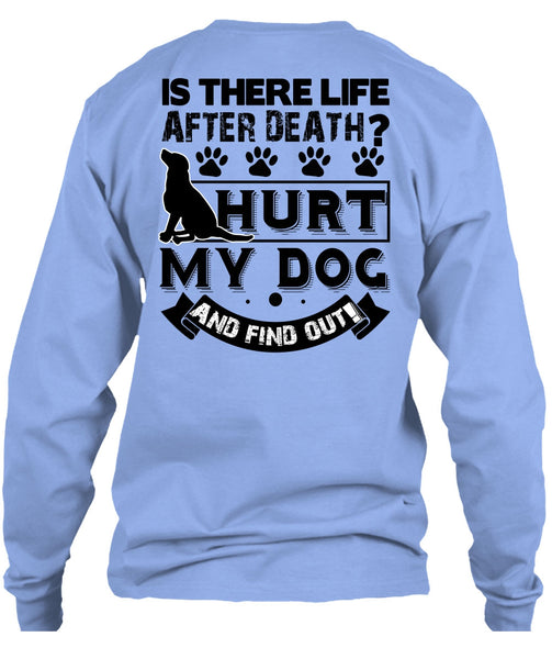Hurt My Dog And Find Out T Shirt, I Love My Dog T Shirt