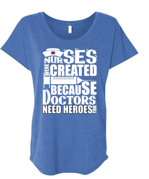 Nurses Were Created T Shirt, Being A Doctor T Shirt, Cool Shirt (Ladies' Triblend Dolman Sleeve)