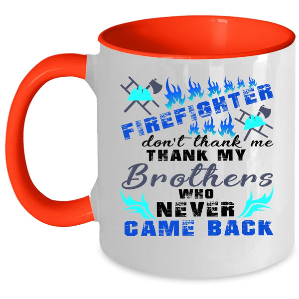 Don't Thank Me Thank My Brother Coffee Mug, Firefighter Accent Mug