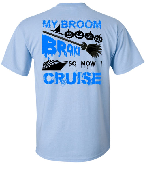 My Broom Broke So Now I Cruise T Shirt, Wait For Halloween T Shirt