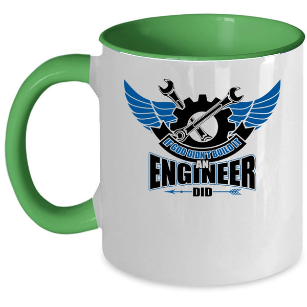 Cool Job Coffee Mug, If God Didn't Build It An Engineer Did Accent Mug