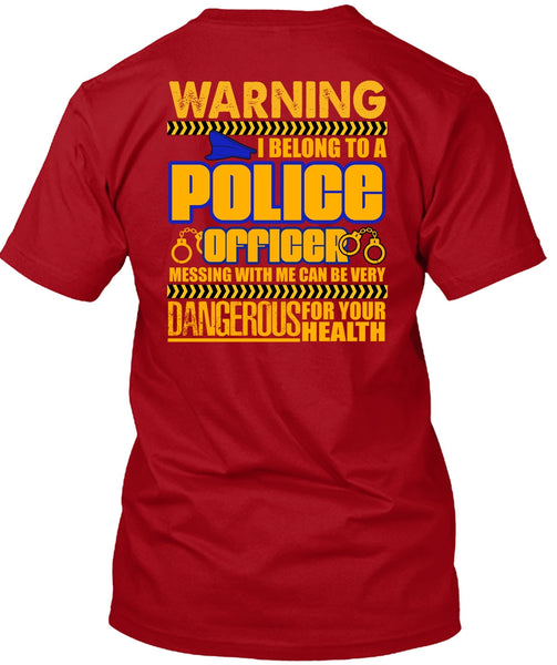 I Belong To A Police Officer T Shirt, Dangerous For Your Health T Shirt