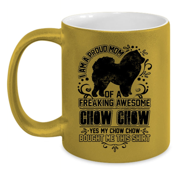 Awesome Chow Chow Coffee Mug, I Am A Proud Mom Of A Chow Chow Accent Mug