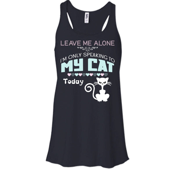 Leave Me Alone Shirt, I'm Only Speaking To My Cat Todat Shirt